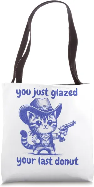 Cute Cat Cowboy "You Just Glazed Your Last Donut" Tote Bag