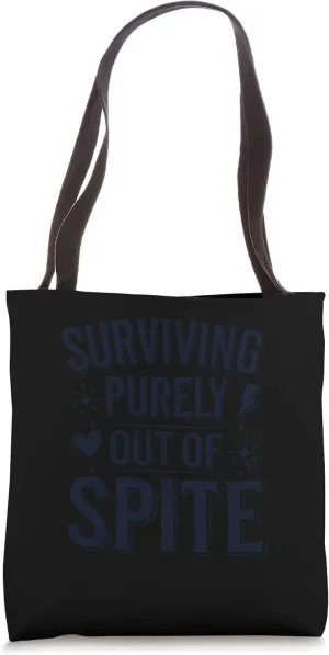 Surviving Purely Out of Spite Funny Quote Tote Bag